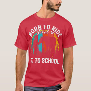 Camiseta Cavalos De nascer Forçados A Ir Para A Escola - Gi
