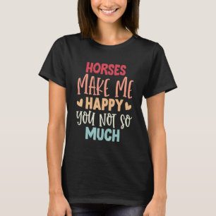 Camiseta Cavalos Me Fazem Feliz Você Não Tanto Cavalos