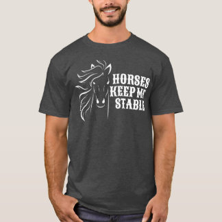 Camiseta Cavalos Me Mantêm Estável Para Amantes De Cavalos