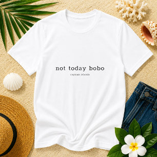 Camiseta Cayman Dialect Funny 'Not Today Bobo' Personalizad