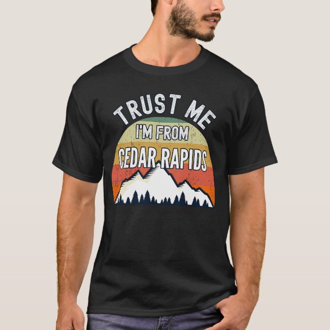 Camiseta Cedar Rapids confia em mim, sou de Cedar Rapids (Frente)