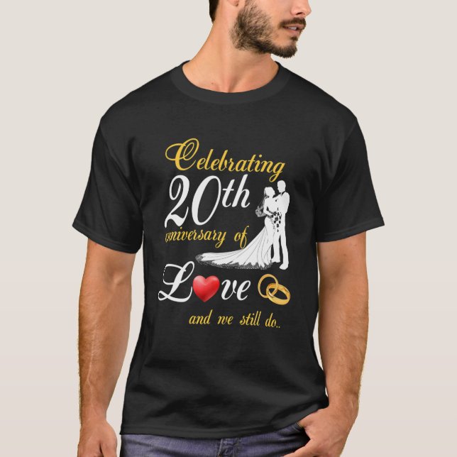 Camiseta Celebrando 20 Aniversário Do Amor E Nós Ainda (Frente)