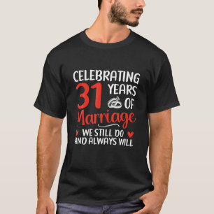 Camiseta Celebrando 31 Anos De Casamento Feliz Casamento An