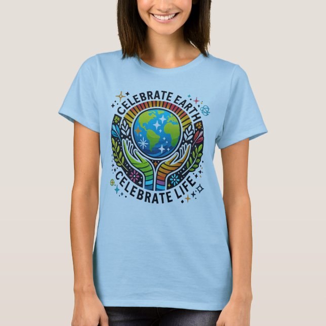 Camiseta Celebrar a Terra, celebrar a vida básica das mulhe (Frente)