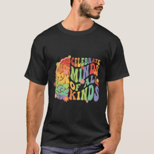 Camiseta Celebrar Mentes De Todos Os Tipos De Consciência D