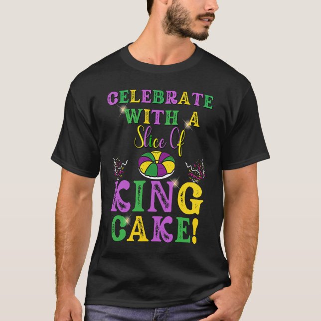 Camiseta Celebrate With a Slice of King Cake Mardi Gras (Frente)