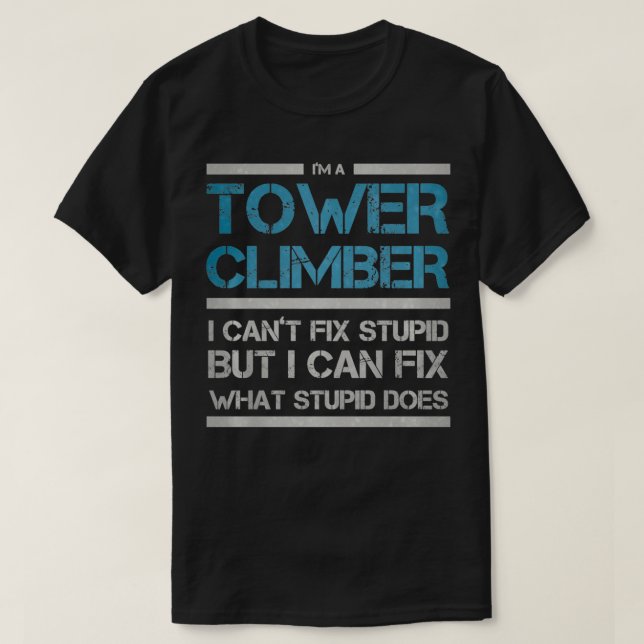 Camiseta Cell Tower Climber, eu não estava ouvindo torre op (Frente do Design)