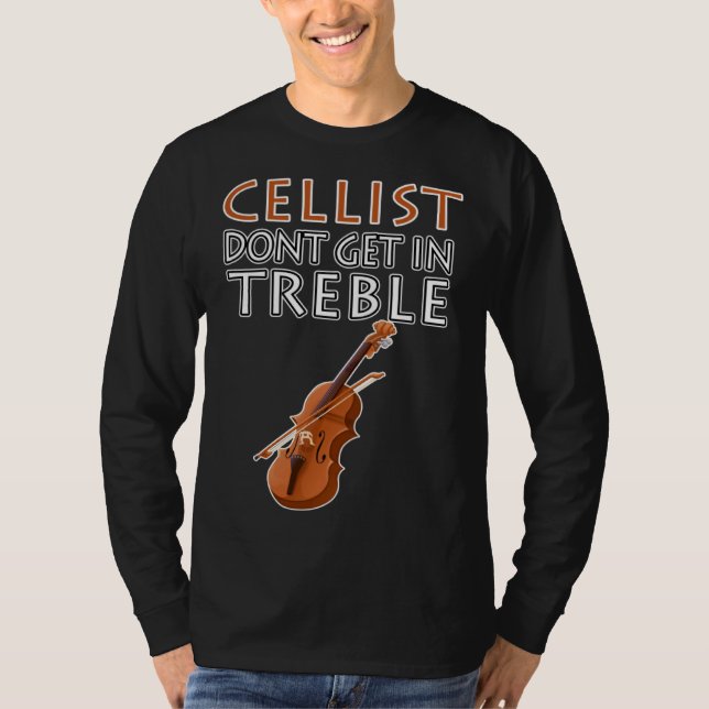 Camiseta Cellist Don t Get In Treble Musical Instruments Cl (Frente)