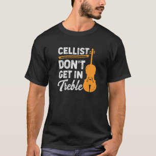Camiseta Cellist Don't In Treble Design para Cello Pla