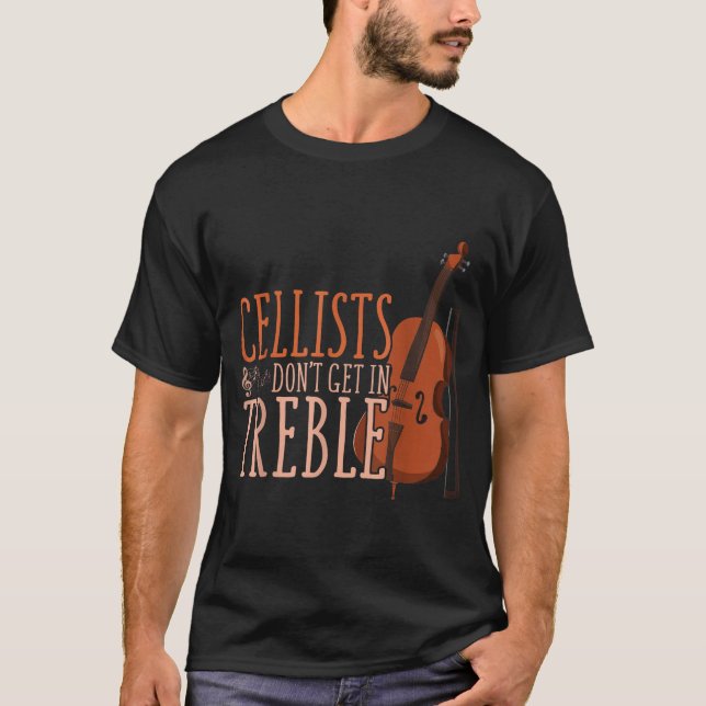 Camiseta Cellists Don't Get In Trouble Funny Cello  (Frente)