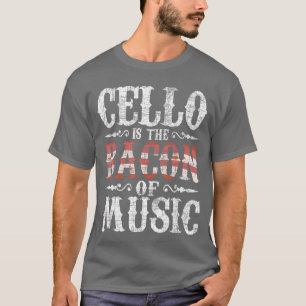Camiseta Cello é o Bacon da Música Violoncelista Música Clá