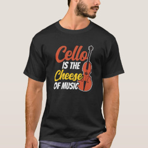 Camiseta Cello É O Queijo Do Músico Músico Cellist