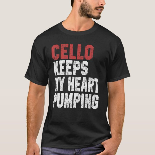 Camiseta Cello Keeps My Heart Pumping  Cello  Men Women (Frente)