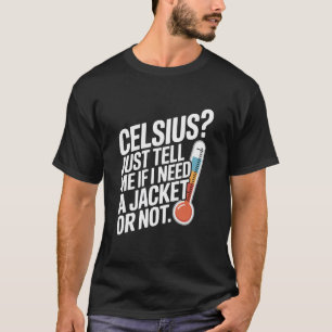 Camiseta Celsius? Diga-me se preciso de uma jaqueta ou não.