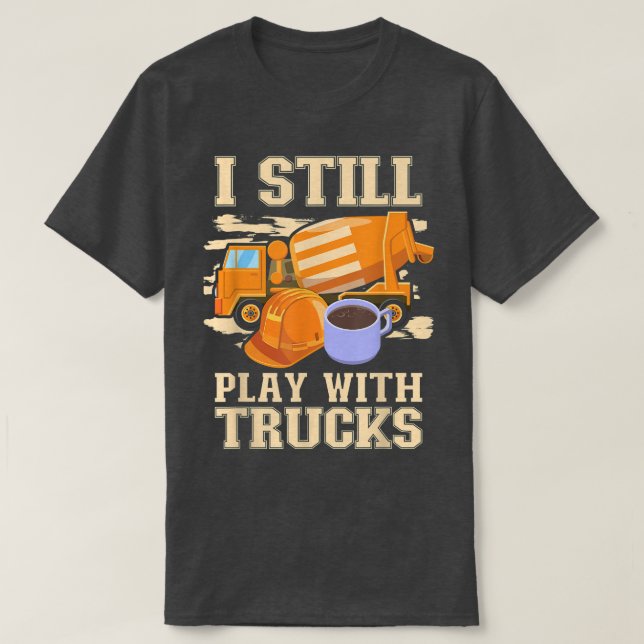 Camiseta Cement Trucker Eu Ainda Brinco Com Trucks Cement T (Frente do Design)