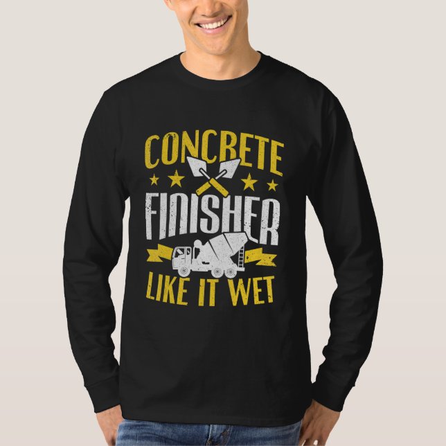 Camiseta Cement Worker Like It Wet Concreture Finisher (Frente)
