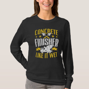 Camiseta Cement Worker Like It Wet Concreture Finisher