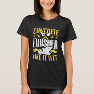 Camiseta Cement Worker Like It Wet Concreture Finisher