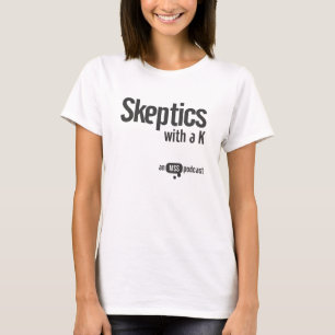 Camiseta Cépticos com um T das senhoras de K