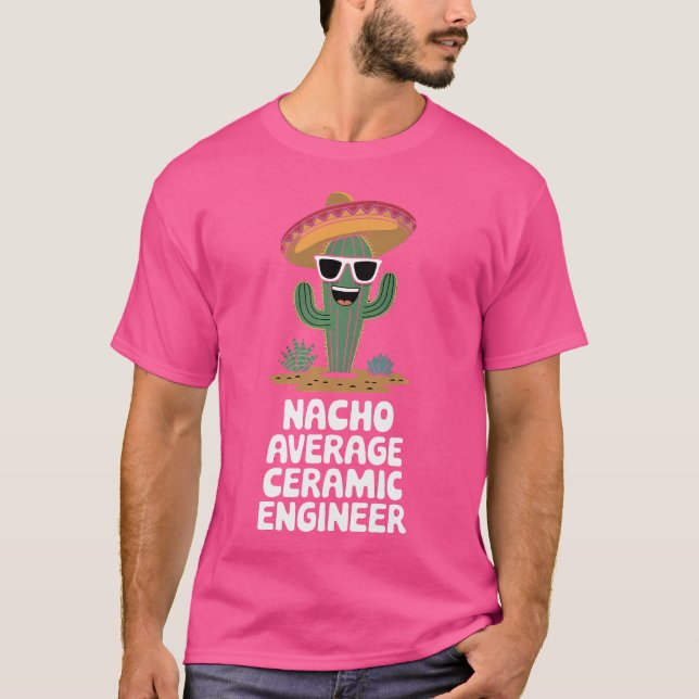 Camiseta Ceramic Engineer Funny Nacho Average Ceramic Engin (Frente)