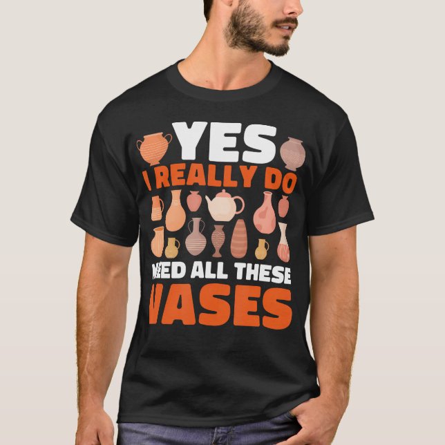 Camiseta Cerâmica Sim, Eu Realmente Preciso de Todos Esses  (Frente)