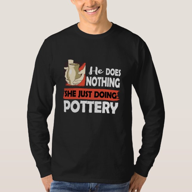Camiseta Ceramics He does nothing just doing Pottery Men (Frente)