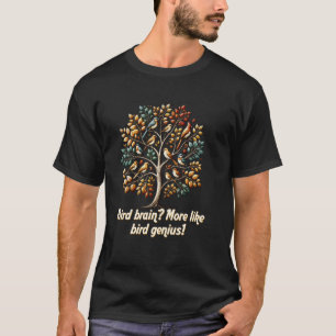 Camiseta Cérebro de Pássaro Mais Como Gênio de Pássaro