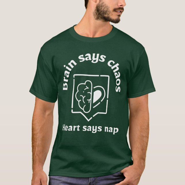 Camiseta Cérebro Diz Caos, Coração Diz Soneca – Mente Cansa (Frente)