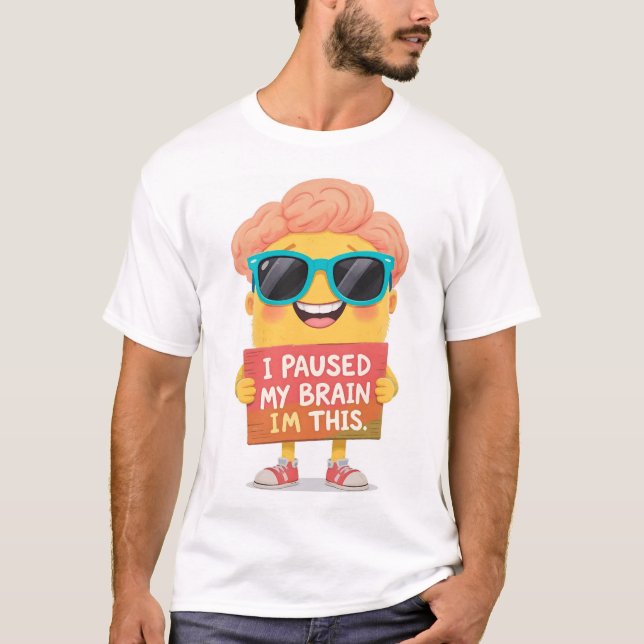 Camiseta Cérebro na pausa: Sou Eu! Agora (Frente)