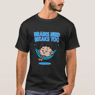 Camiseta Cérebros Precisam de Pausas Também Conscientização