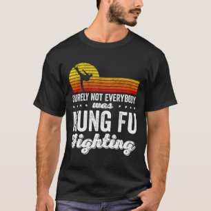 Camiseta Certamente Não Foi Todo Mundo Que Lutou Kung Fu Ca