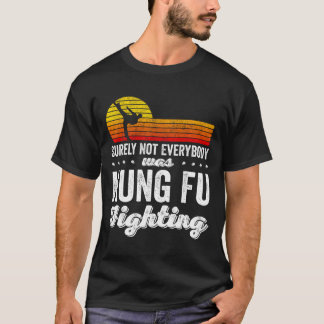 Camiseta Certamente Não Foi Todo Mundo Que Lutou Kung Fu Ca