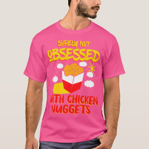 Camiseta Certamente Não Obcecado Com Nuggets De Frango