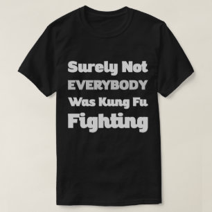 Camiseta Certamente Nem Todos Eram Kung Fu Combatendo Humor