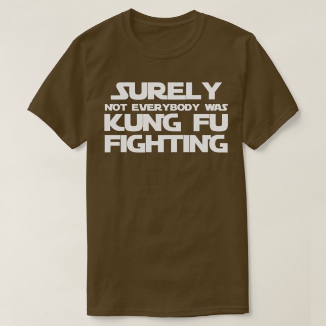 Camiseta Certamente Nem Todos Eram Kung Fu Lutando Clássico (Frente do Design)
