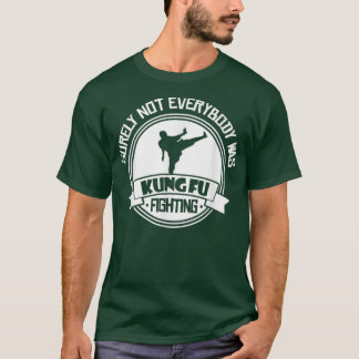 Camiseta Certamente Nem Todos Eram Kung Fu Lutando Engraçad
