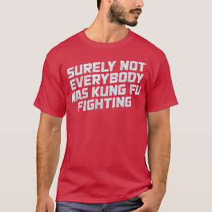 Camiseta Certamente Nem Todos Eram Kung Fu Lutando Engraçad
