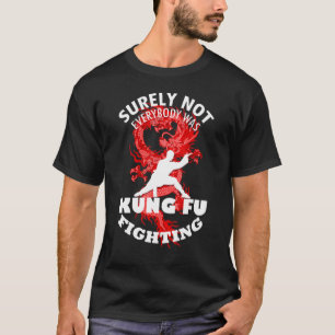 Camiseta Certamente Nem Todos Eram Kung Fu Lutando Essencia