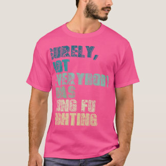 Camiseta Certamente Nem Todos Eram Kung Fu Lutando Kung Fu