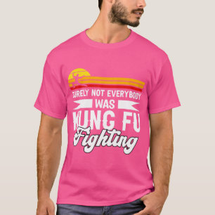 Camiseta Certamente Nem Todos Eram Kung Fu Lutando Por Kung