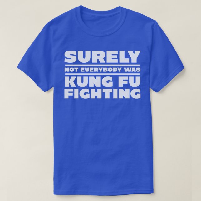 Camiseta Certamente nem todos estavam brigando com kung fu (Frente do Design)