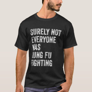 Camiseta Certamente Nem Todos Estavam Lutando Contra Kung F