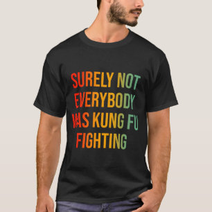 Camiseta Certamente Nem Todos Estavam Lutando Contra Kung F