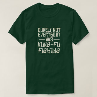 Camiseta Certamente nem todos estavam lutando contra Kung F