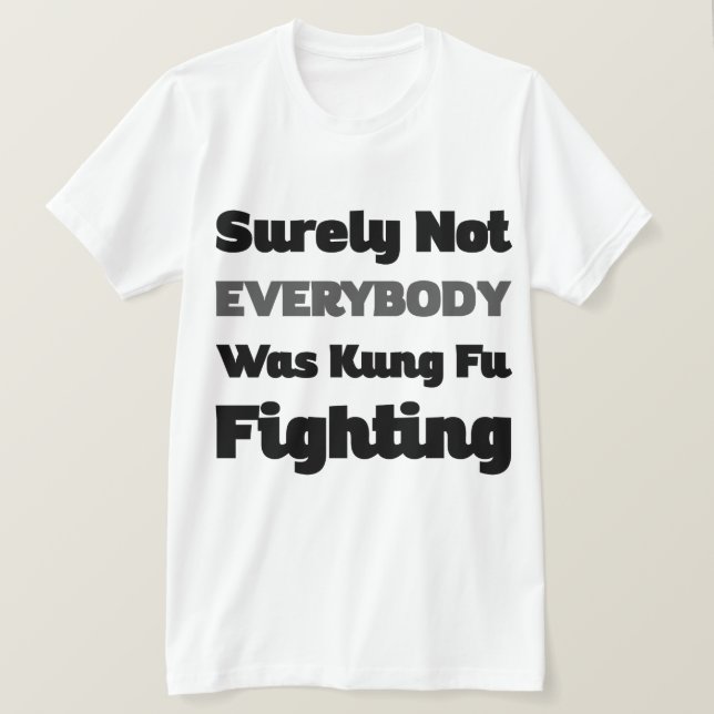 Camiseta Certamente Nem Todos Estavam Lutando Contra Kung F (Frente do Design)