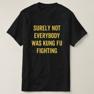 Camiseta Certamente Nem Todos Estavam Lutando Contra Kung F