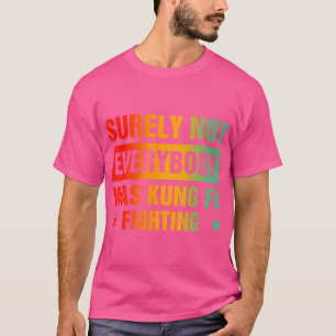 Camiseta Certamente Nem Todos Estavam Lutando Contra Kung F