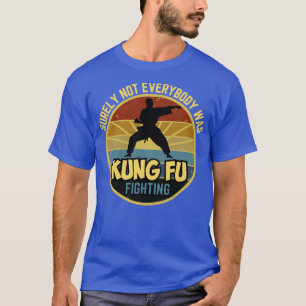 Camiseta Certamente nem todos estavam lutando contra Kung F