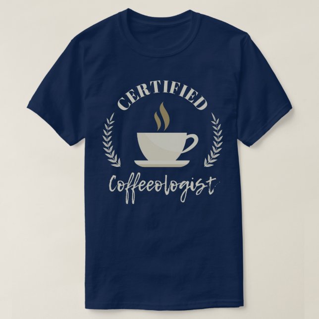 Camiseta Certified Coffeeologista Café Lover Gift (Frente do Design)