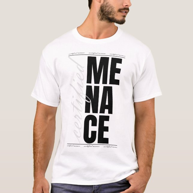 Camiseta Certified Menace – Funny Bold Streetwear Statement (Frente)